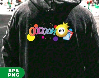 May include: Black hoodie with a colorful graphic of the letters "OOOOH" and a bingo ball with the number 69. The graphic also includes a crown and a bingo card.