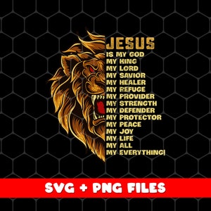 Puede incluir: Una ilustraci&oacute;n digital de un le&oacute;n rugiente con el texto "JESUS IS MY GOD MY KING MY LORD MY SAVIOR MY HEALER MY REFUGE MY PROVIDER MY STRENGTH MY DEFENDER MY PROTECTOR MY PEACE MY JOY MY LIFE MY ALL MY EVERYTHING!"  SVG + PNG FILES