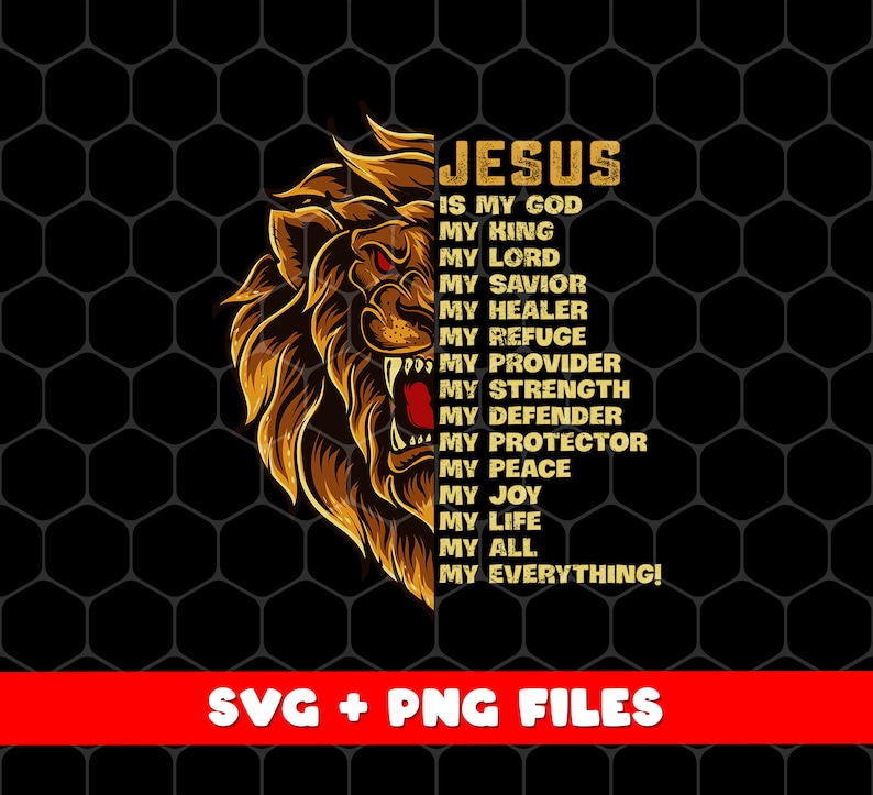 Puede incluir: Una ilustraci&oacute;n digital de un le&oacute;n rugiente con el texto "JESUS IS MY GOD MY KING MY LORD MY SAVIOR MY HEALER MY REFUGE MY PROVIDER MY STRENGTH MY DEFENDER MY PROTECTOR MY PEACE MY JOY MY LIFE MY ALL MY EVERYTHING!"  SVG + PNG FILES