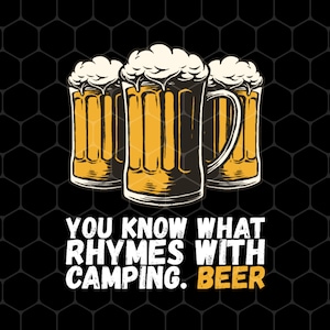 Beer Love Gift Png, You Know What Rhymes With Camping Png, That Is Beer Png, Just Beer Png, Best Beer Png, Png Printable, Digital File