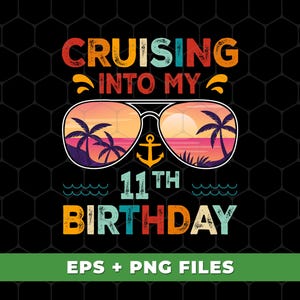 May include: A colorful graphic design with the text "Cruising into my 11th Birthday" with a pair of sunglasses with a sunset and palm trees reflected in the lenses. The sunglasses have an anchor in the middle.