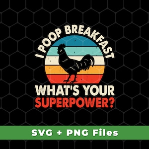I Poop Breakfast Svg, ¿Cuál es tu superpotencia Svg, Retro Chicken Svg, Chicken Poop Svg, Chicken Retro Svg, SVG para camisas, PNG sublimación