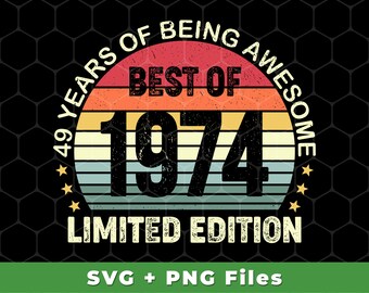49 Years Of Being Awesome Svg, Best Of 1974 Svg, 1974 Limited Edition Svg, 1974 Birthday Svg, Retro 1974, SVG For Shirts, PNG Sublimation