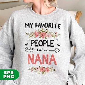 May include: Gray sweatshirt with a pink floral design and the text "My Favorite People Call Me Nana".