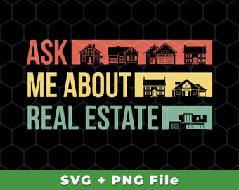 May include: A colorful graphic design with the text "Ask Me About Real Estate" and various house silhouettes. The text is in a retro style with a yellow, orange, and green color scheme. The design includes the text "SVG + PNG File" at the bottom.