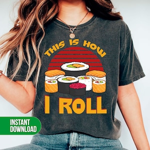 This Is How I Roll Png, Sushi Lover Gift Png, Japanese Food Png, Love Food Png, Sushi Lover Eps, My Sushi Png, Png Printable, Digital File