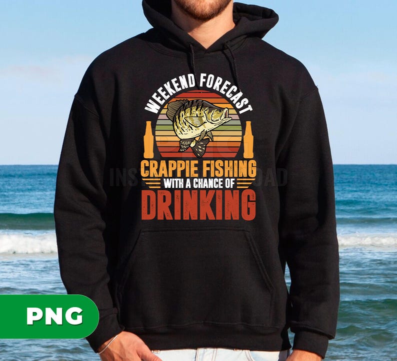 Weekend Forecast Png, Crappie Fishing With A Chance Of Drinking Png, Retro Fishing Png, Love To Fishing Png, Png Printable, Digital File image 3