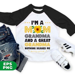 May include: A white and black baseball tee shirt with a yellow sunflower graphic. The text on the shirt reads "I'm a Mom Grandma and a Great Grandma Nothing Scares Me".