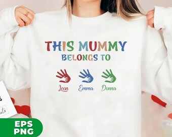 This Mummy Belongs To, Custom Name, Mother's Day Gift, Custom Name Png, Gift For Mom, Gift For Her, PNG For Shirts, PNG Sublimation