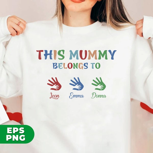 This Mummy Belongs To, Custom Name, Mother's Day Gift, Custom Name Png, Gift For Mom, Gift For Her, PNG For Shirts, PNG Sublimation