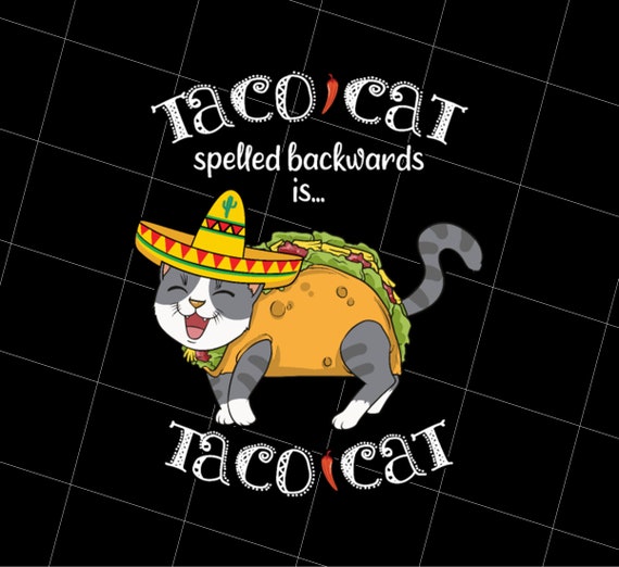 Tacocat Spelled Backward Is Tacocat - Love Cat And Taco Tacocat Spelled Backward Is Tacocat - Love Cat And Taco