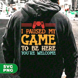 Pausé mi juego para estar aquí, de nada, me encantan los videojuegos, amante de los videojuegos, reproductor de videojuegos, PNG para camisas, sublimación PNG
