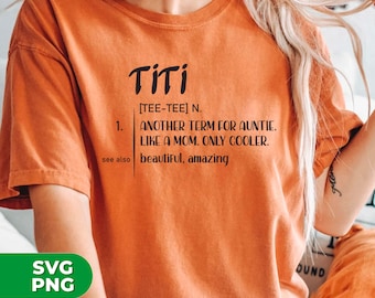 Another Term For Auntie Svg, Like A Mom Svg, Only Cooler Svg, Beautiful Titi Svg, Titi Shirts, Auntie Gifts, SVG For Shirts, PNG Sublimation