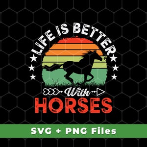La vita è migliore con i cavalli Svg, Retro Horses Svg, Horse Racing Svg, Horse Shirts Design, Retro Horse Shirts, SVG For Shirts, PNG Sublimation