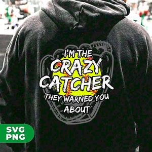 I Am The Crazy Catcher Png, They Warned You About Png, Tennis Lover Png, Softball Lover Png, Sport Lover Png, Png Printable, Digital File