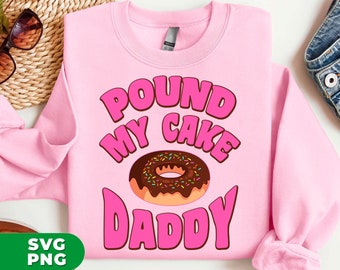 Pound My Cake Daddy Png, Love Daddy Png, Pink Doughnut Png, Doughnut Shirt Design, Pound My Cake Png, PNG For Shirts, PNG Sublimation