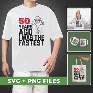 Lustige 50 Jahre alte SVG, lustig ich war der Schnellste, ich war der Schnellste vor 50 Jahren, 50. Geburtstag SVG, SVG für Shirts, PNG Sublimation Bild 2