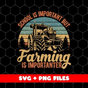 May include: A vintage-style graphic with a tractor in front of a sunset. The text reads "School is important but farming is importanter".