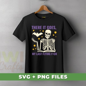 There It Goes Svg, My Last Flying Fck, Skeleton Halloween Svg, Trendy Halloween Svg, Halloween Ghost Svg, SVG For Shirts, PNG Sublimation