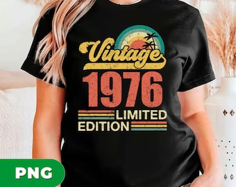 1976 Birthday Png, 1976 Shirts, 1976 Birthday Design, Vintage 1976 Limited Edition Png, Retro 1976 Birthday, PNG For Shirts, PNG Sublimation