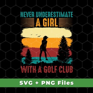 Never Underestimate A Girl With A Golf Club Svg, Retro Golfing Game Svg, Golf Club Svg, Golf Club Shirts, SVG For Shirts, PNG Sublimation