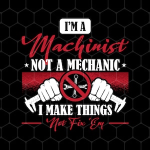 I Am A Machinist Png, Not A Mechanic Png, I Make Things Png, Not Fix Them Png, Machinist Lover Png, Retro Style, Png Printable, Digital File