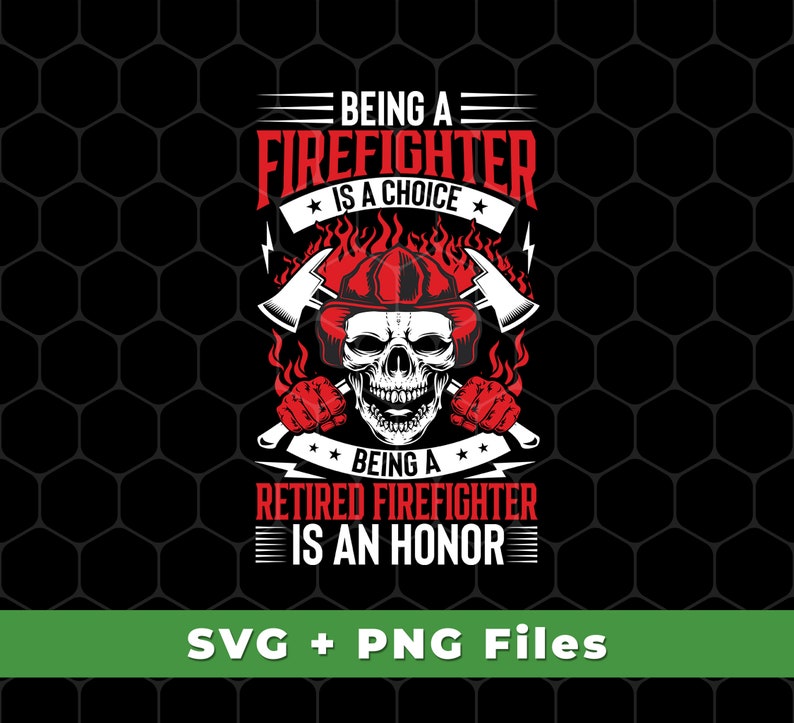 Being A Firefighter is A Choice Svg, Being A Retired Firefighter is an ...