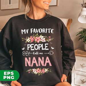 May include: Black sweatshirt with white text that reads "My Favorite People Call Me Nana" with a floral design.