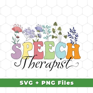 Speech Therapist Svg, Colorful Flowers Svg, Plant Therapist Svg, Therapist Design, Therapist Png, SVG For Shirts, PNG Sublimation