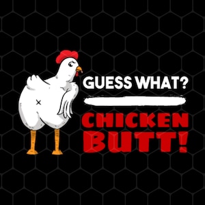 Guess What Chicken Butt Png, Funny Chicken Png, Best Chicken Png, What Butt Png, Love Chicken, Funny Gift, Png For Shirts, Png Sublimation