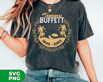 Jimmy Buffett Love Beach Svg, 1946-2023, Jimmy Lover Svg, Forever Jimmy Buffett, Ret In Peace Jimmy, SVG For Shirts, PNG Sublimation