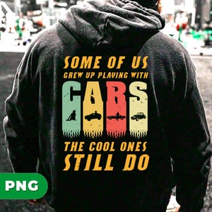 車好きへのギフト PNG、私たちの中には車で遊んで育った人もいます。クールな人たちは今でもそうしています。PNG、車好き PNG、レトロな車、PNG 印刷可能、デジタル ファイル