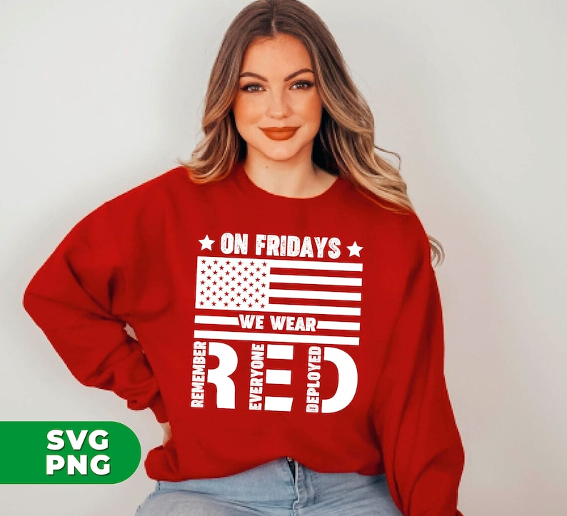 May include: Red sweatshirt with a white American flag and the text "On Fridays We Wear Red" with the words "Remember Everyone Deployed" surrounding the flag.
