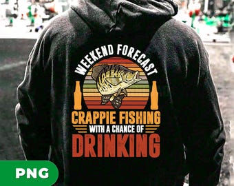 Weekend Forecast Png, Crappie Fishing With A Chance Of Drinking Png, Retro Fishing Png, Love To Fishing Png, Png Printable, Digital File