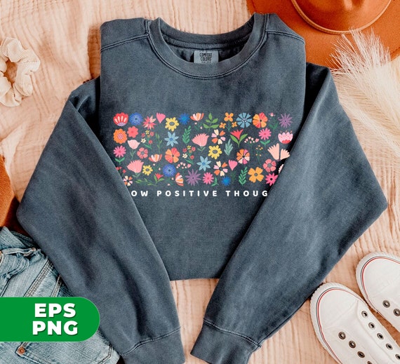 Grow Positive Thoughts, Flowers Bundle, Colorful Flowers, Gift For Positive Vibes, Wild Flowers Lover, PNG For Shirts, PNG Sublimation