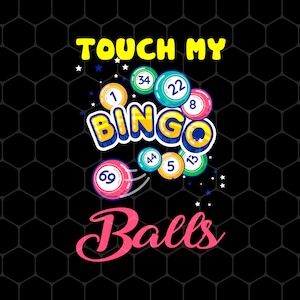 Touch My Bingo Balls Png, Love Bingo Game Png, Lucky Game Png, Bingo Gift Png, Touch My Ball Png, Png Printable, Digital File