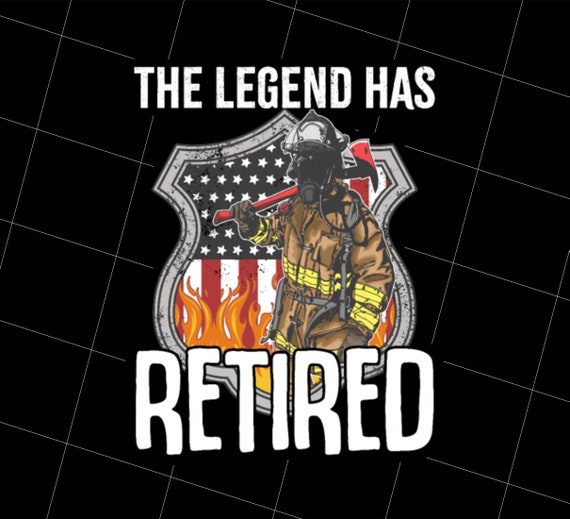 The Legend Has Retired Png, Firefighter Png, Retirement Gift Png, Love To Retired Png, American Firefighter Png, Png Printable, Digital File