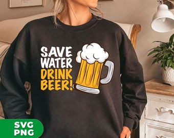Save Water, Drink Beer, Love Beer Shirt Design, Best Beer Glasses, Beer Lover Png, Love Beer Png, Beer Png, PNG For Shirts, PNG Sublimation