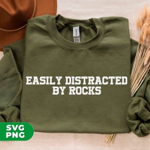 Easily Distracted By Rocks Svg, Rock Climbing Svg, Mountain Adventure Svg, Climbing Lover Png, Climber Svg, SVG For Shirts, PNG Sublimation