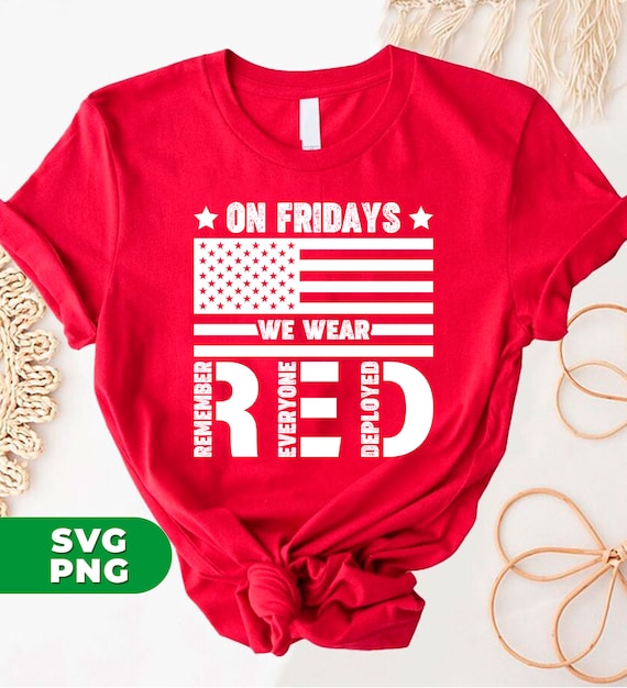 On Fridays We Wear Red, Military Supportive, Red Friday, American Veteran, Remember Everyone Deployed, PNG For Shirts, PNG Sublimation