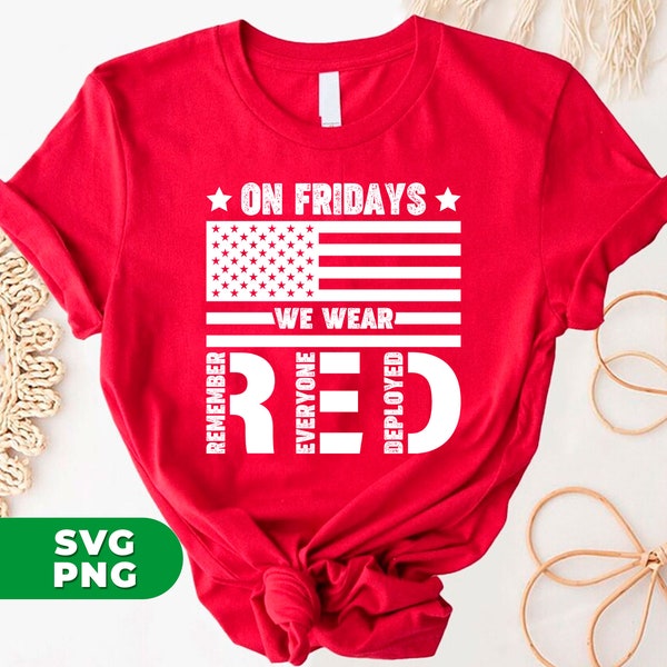 On Fridays We Wear Red, Military Supportive, Red Friday, American Veteran, Remember Everyone Deployed, PNG For Shirts, PNG Sublimation