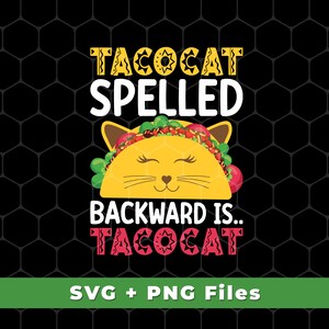 Tacocat Spelled Backward Is Tacocat Svg, Tacocat Game Svg, Palindrome Game Svg, Palindrome Svg, Palindrome, SVG For Shirts, PNG Sublimation