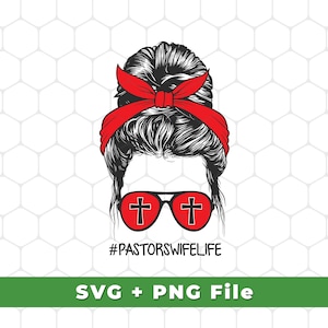 Pastors Wife Life Svg, Pastor Wife Svg, Messy Bun Svg, Messy Bun Wife Svg, Pastor Wife Shirts, Pastor Wife, SVG For Shirts, PNG Sublimation