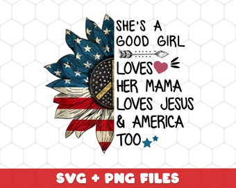 Good Girl Gift Png, She Is A Good Girl Loves Her Mama Png, Loves Jesus And America Too Png, Love American Png, SVG Files, PNG Sublimation