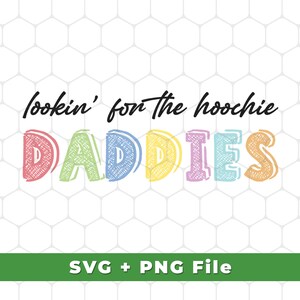 Looking For The Hoochie Daddies Svg, Father&#39;s Day Gifts, Cute Daddies, Daddies Svg, Daddy Shirts, SVG For Shirts, PNG Sublimation