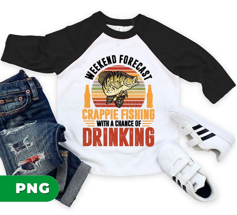Weekend Forecast Png, Crappie Fishing With A Chance Of Drinking Png, Retro Fishing Png, Love To Fishing Png, Png Printable, Digital File image 5