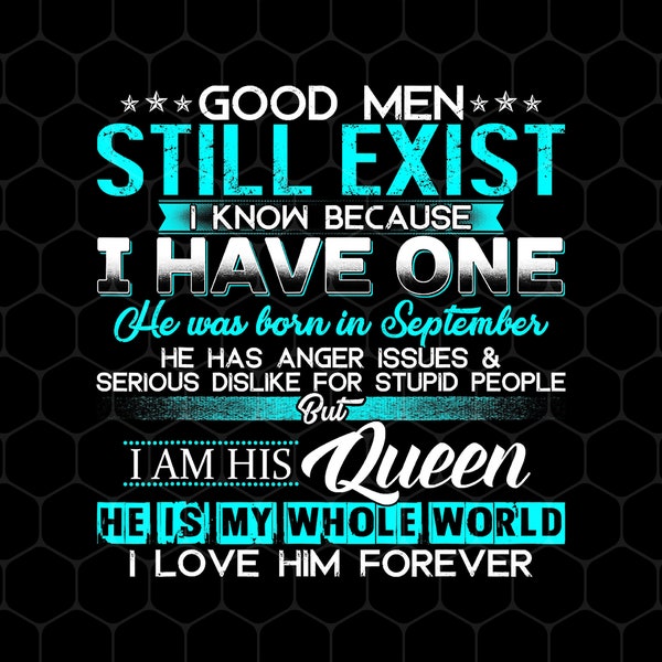 Good Men Still Exist I Know Because I Have One In September Png, Love Him Png, Love Husband Png, My Man Png, Png For Shirts, Png Sublimation