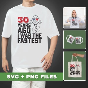 Funny 30 Years Old Svg, Funny Me Ik was de snelste Svg, ik was de snelste 30 jaar geleden, 30e verjaardag Svg, SVG voor shirts, PNG-sublimatie afbeelding 2