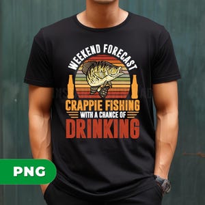 May include: Black t-shirt with a graphic design. The design features the text "Weekend Forecast" above a fish illustration and the words "Crappie Fishing with a Chance of Drinking". Two beer bottle illustrations flank the fish.