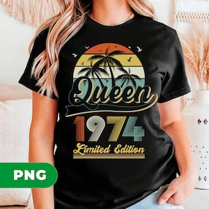 Queen 1974, Limited Edition, 1974 Birthday, Limited Edition, 1974 Birthday, Retro 1974, Queen Birthday Gift, PNG For Shirts, PNG Sublimation